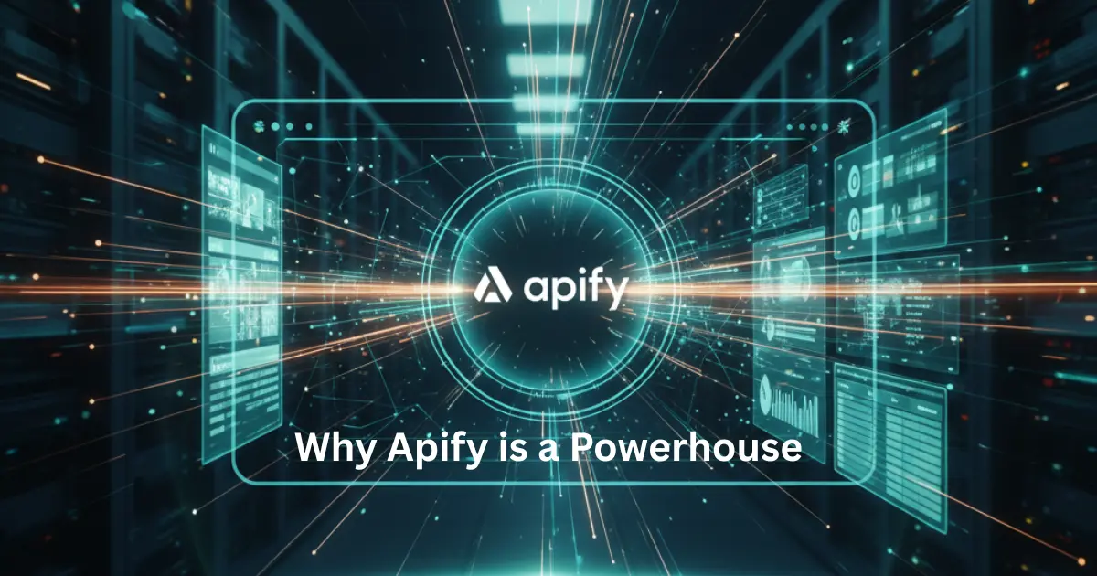 why apify is a powerhouse